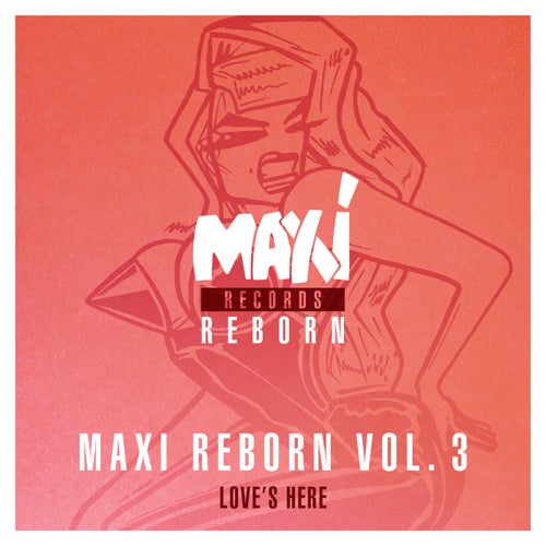 Maxi Reborn, Vol. 3: Love's Here