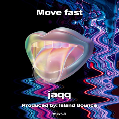 Move fast