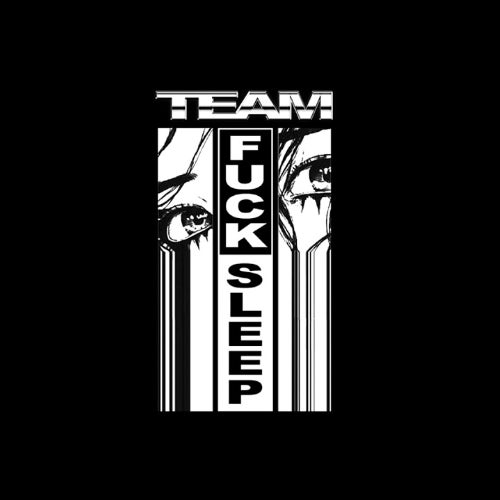 TeamFuckSleep Profile