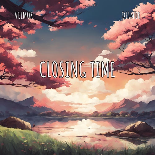 Closing Time (feat. Delmor)