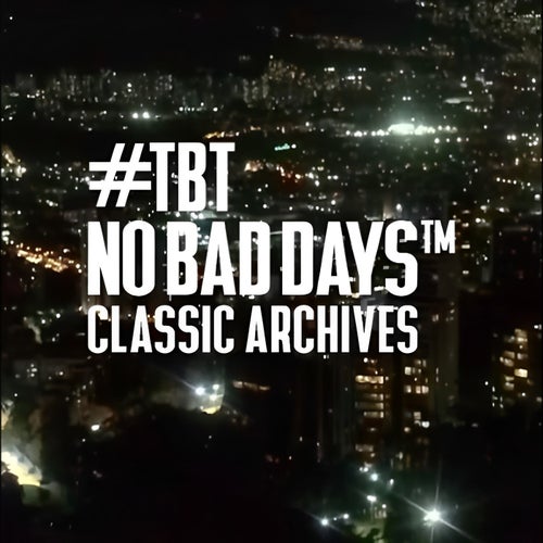 NO BAD DAYS CLASSICS ARCHIVES