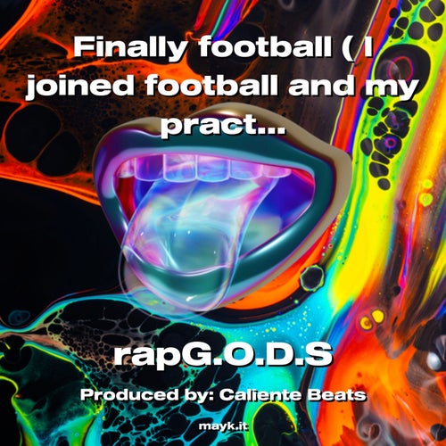 Finally football ( I joined football and my practice is in August and this is what this song is abo