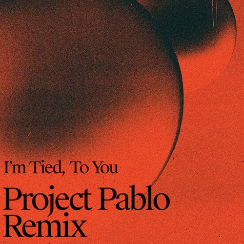 I'm Tied, To You (Patrick Holland Remix)