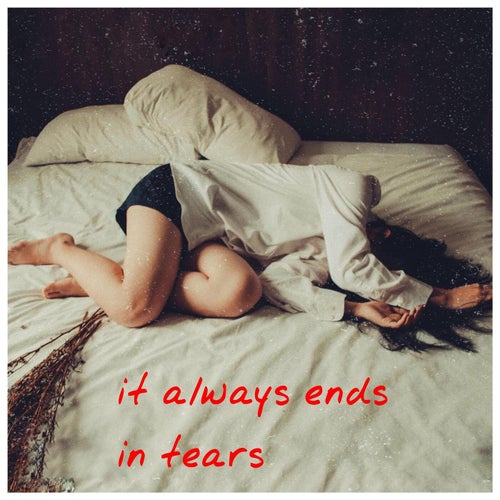 It Always Ends in Tears