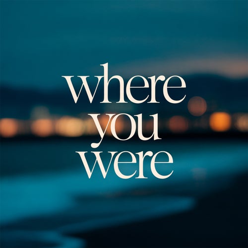 Where You Were
