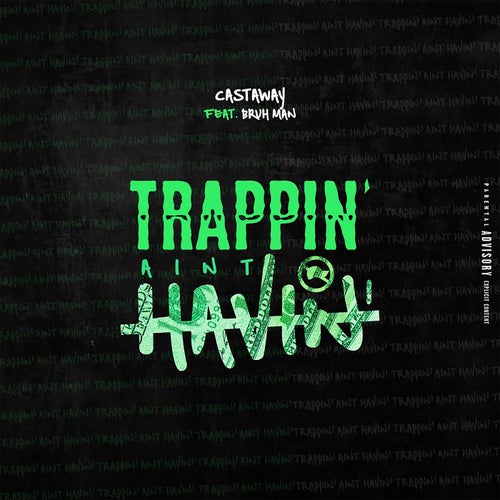 Trappin Ain't Havin (feat. Bruh Man)