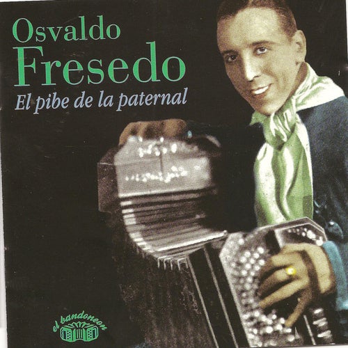 Osvaldo Fresedo - El pibe de La Paternal