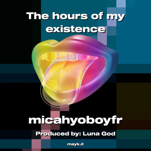 The hours of my existence