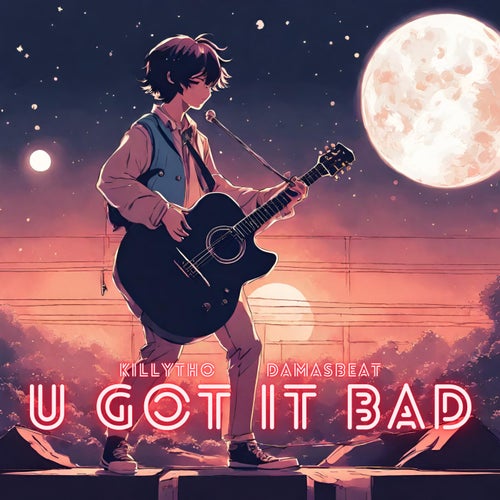 U Got It Bad (feat. damasbeat)