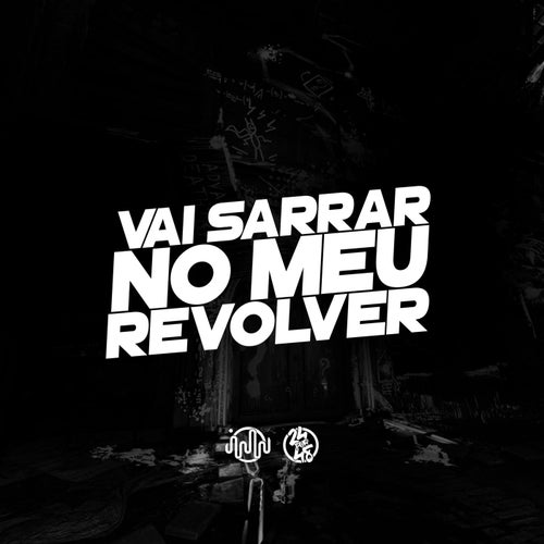 Vai Sarrar no Meu Revolver