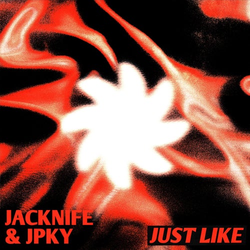 JUST LIKE