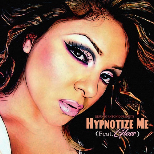 Hypnotize Me (feat. Gloss)