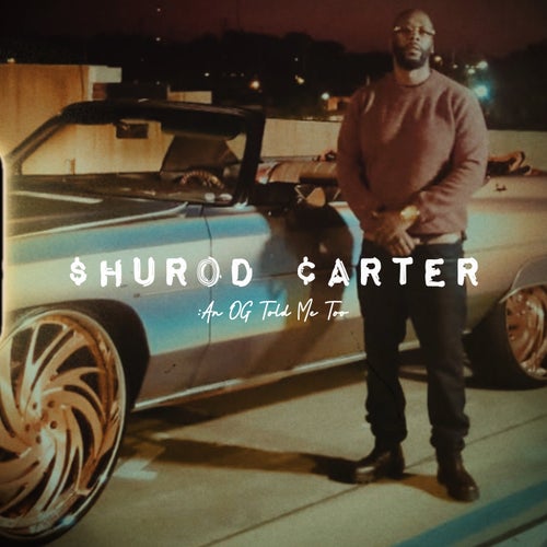 SHUROD CARTER: An OG Told Me Too