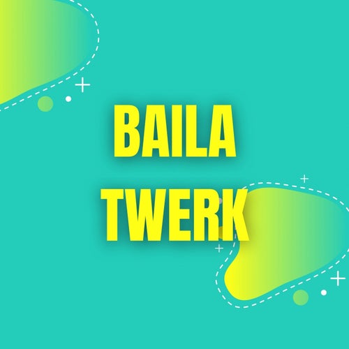 Baila Twerk