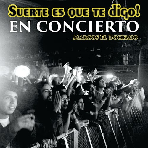 Suerte Es Que Te Digo (En Concierto)
