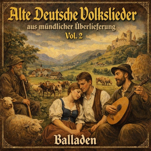 Alte Deutsche Volkslieder aus mündlicher Überlieferung Vol. 2, Balladen