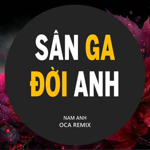 Sân Ga Đời Anh (Beat O.CA Remix)