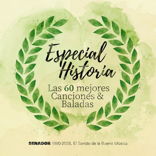 Especial Historia - Las 60 mejores canciones & baladas - Senador 1980-2025
