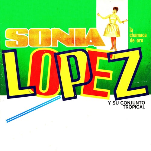 Sonia Lopez la chamaca de oro y su conjunto tropical