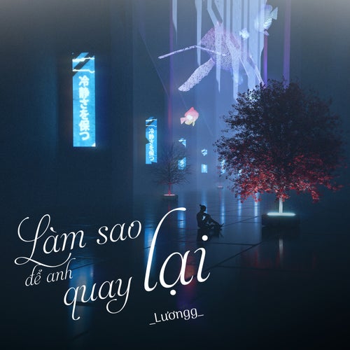 Làm Sao Để Anh Quay Lại