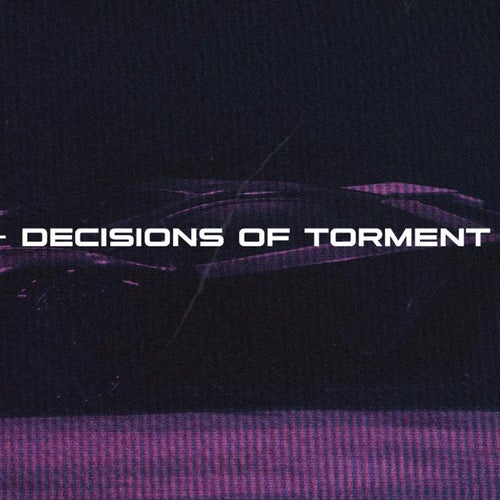 DECISIONS OF TORMENT
