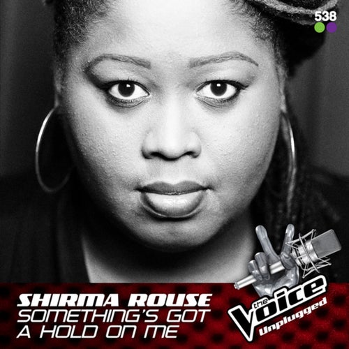 Something's Got A Hold On Me (From The Voice Unplugged @ 538)