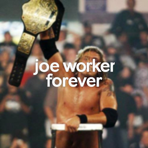 joe worker forever