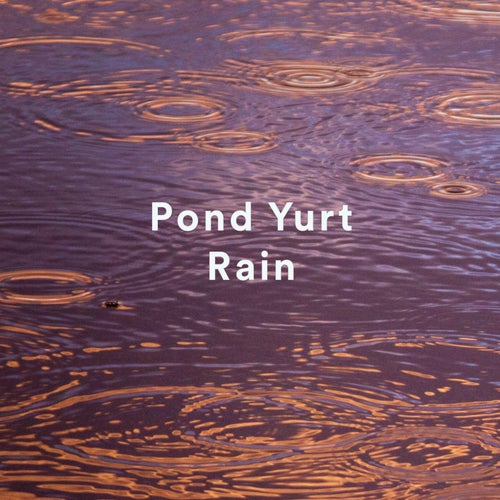 Pond Yurt Rain