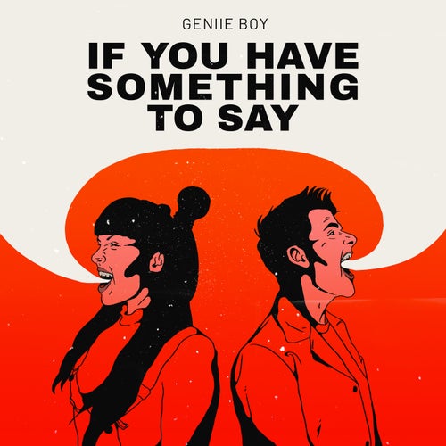 If You Have Something To Say
