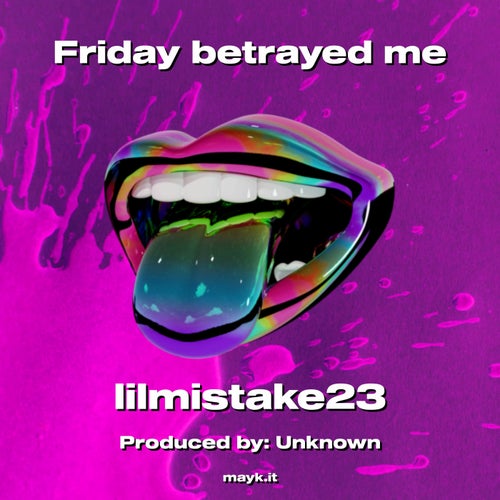 Friday betrayed me