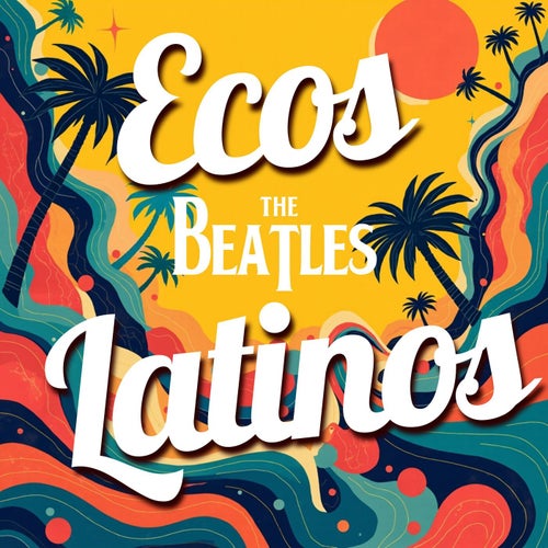 Ecos Latinos - The Beatles (Remix)