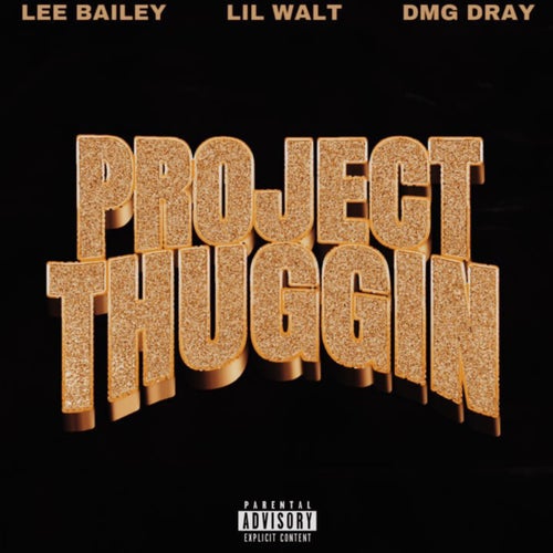 Project Thuggin (feat. Lee Bailey & DMG Dray)