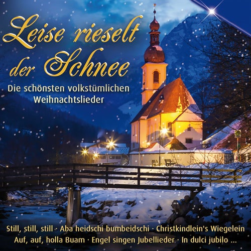 Leise rieselt der Schnee - Die schönsten volkstümlichen Weihnachtslieder