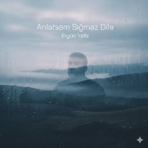 Anlatsam sığmaz dile