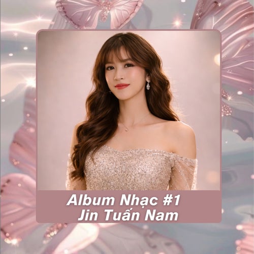 Album Nhạc #1 - Jin Tuấn Nam