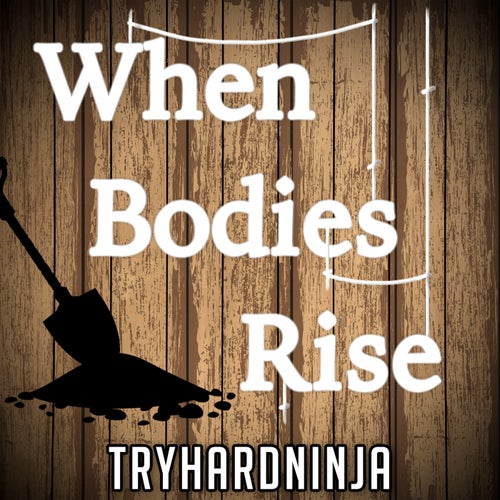 When Bodies Rise (Undertaker)