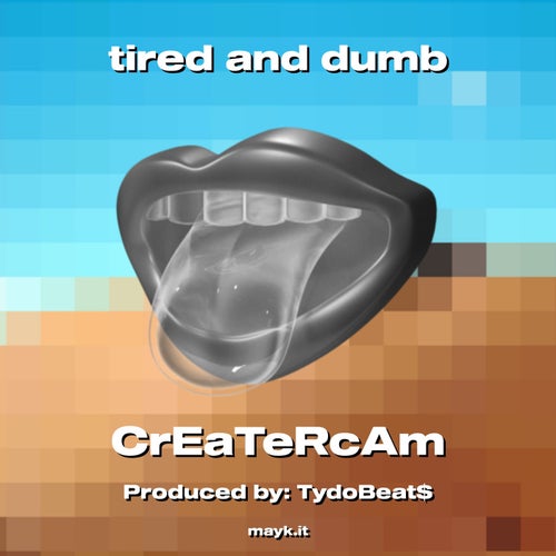 tired and dumb