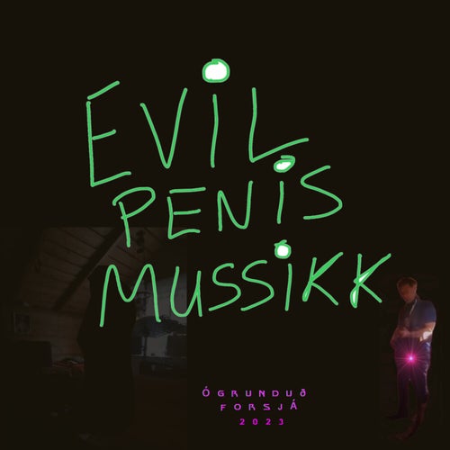 Evil Penis Mussikk