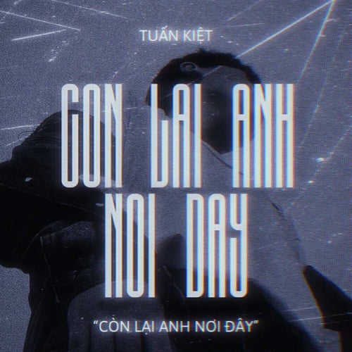 Còn Lại Anh Nơi Đây