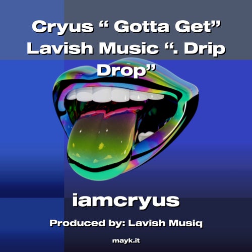 Cryus  Gotta Get Lavish Music . Drip Drop