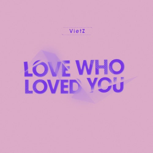 LOVE WHO LOVED YOU