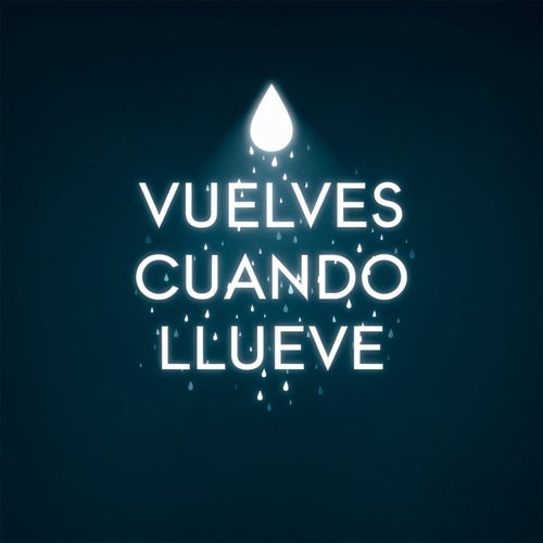 Vuelves cuando llueve