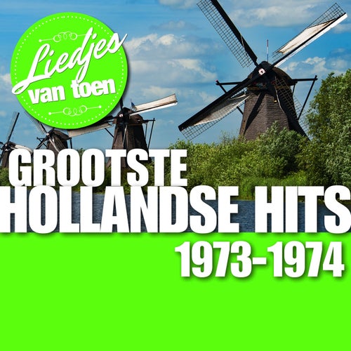 Liedjes van Toen - Grootste Hollandse Hits  1973-1974