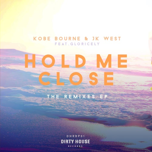 Hold Me Close The Remixes (feat. Gloricely)