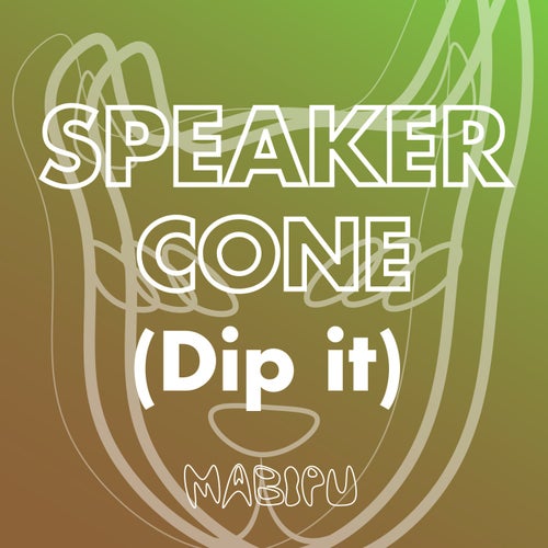 Speaker Cone(Dip It)(Radio Edit)