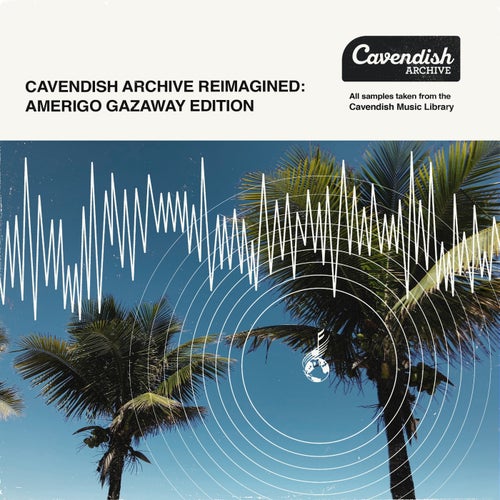 Cavendish Archive Reimagined: Amerigo Gazaway Edition