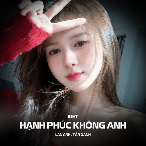 Hạnh Phúc Không Anh (Beat)