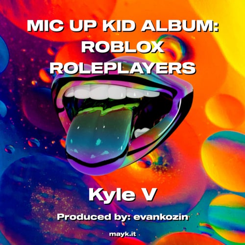 MIC UP KID ALBUM:ROBLOX ROLEPLAYERS