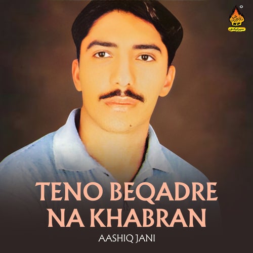 Teno Beqadre Na Khabran