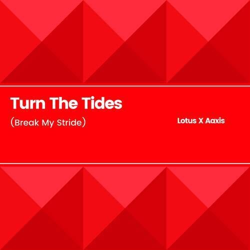 Turn The Tides (Break My Stride)